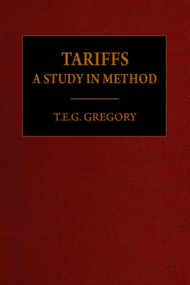 Tariffs: A Study in Method by T.E.G Gregory
